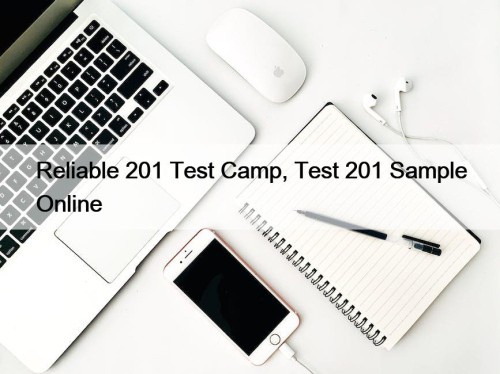 Reliable 201 Test Camp, Test 201 Sample Online