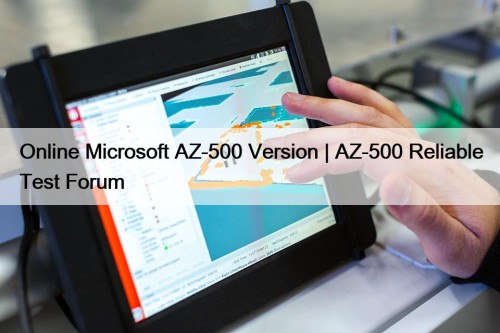 Online Microsoft AZ-500 Version | AZ-500 Reliable Test ...